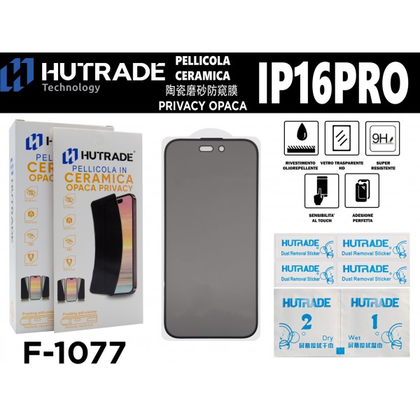PELLICOLA CERAMICA OPACA PRIVACY IP16 PRO HUTRADE